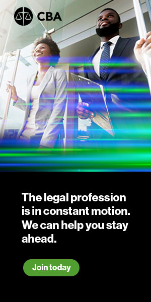 CBA membership ad featuring legal professionals walking in an office setting, with text that reads: “The legal profession is in constant motion. We can help you stay ahead. Join today.”