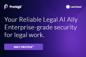 LexisNexis Protege - Your reliable legal AI ally. Enterprise-grade security for legal work.
